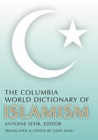 bokomslag The Columbia World Dictionary of Islamism