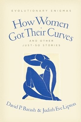David Barash, Judith Eve Lipton - How Women Got Their Curves and Other Just-So Stories, Häftad
