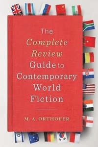 bokomslag The Complete Review Guide to Contemporary World Fiction