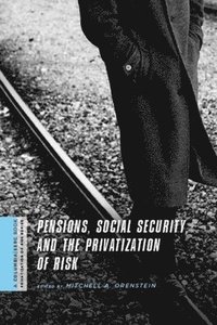 bokomslag Pensions, Social Security, and the Privatization of Risk