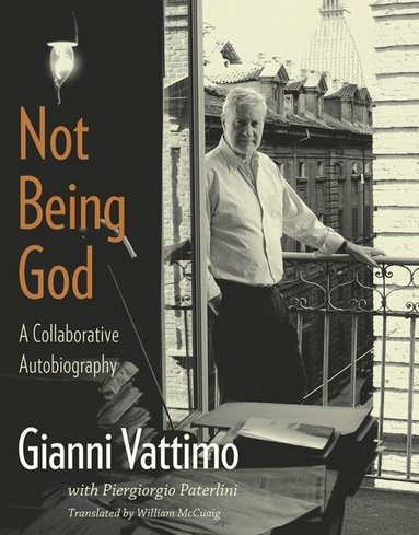 Gianni Vattimo - Not Being God, Inbunden