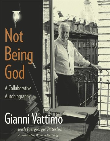 Gianni Vattimo - Not Being God, Häftad