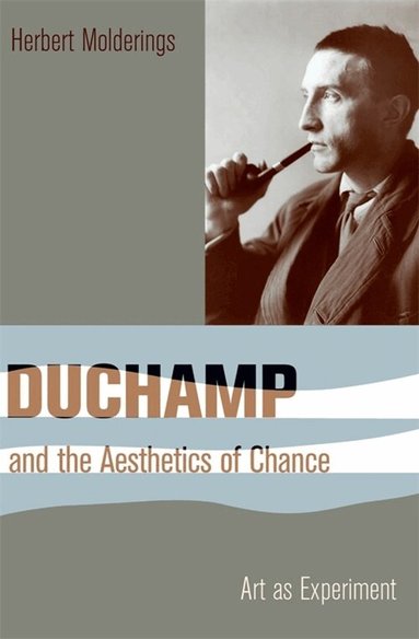 Herbert Molderings - Duchamp and the Aesthetics of Chance, Inbunden