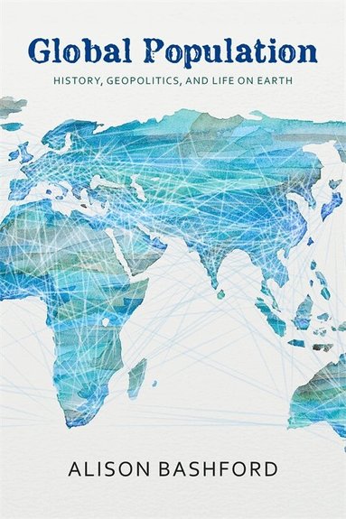 Alison Bashford - Global Population, Häftad