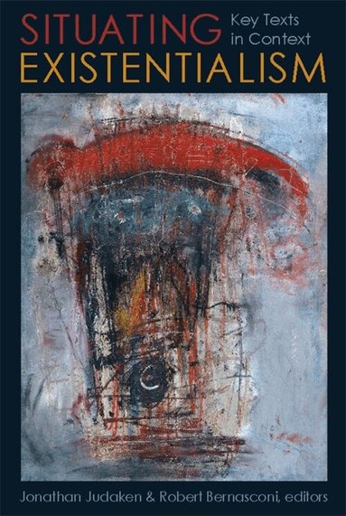Jonathan Judaken, Robert Bernasconi - Situating Existentialism, Inbunden