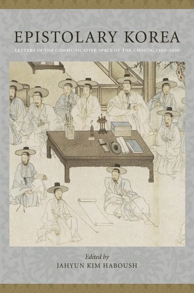 JaHyun Kim Haboush - Epistolary Korea, Inbunden