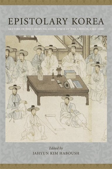 JaHyun Kim Haboush - Epistolary Korea, Häftad