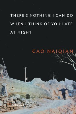 Naiqian Cao - There’s Nothing I Can Do When I Think of You Late at Night, Inbunden