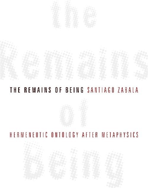 Santiago Zabala - Remains of Being, Inbunden
