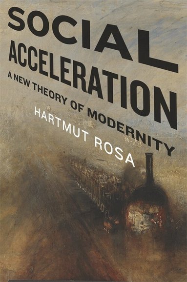Hartmut Rosa - Social Acceleration, Häftad