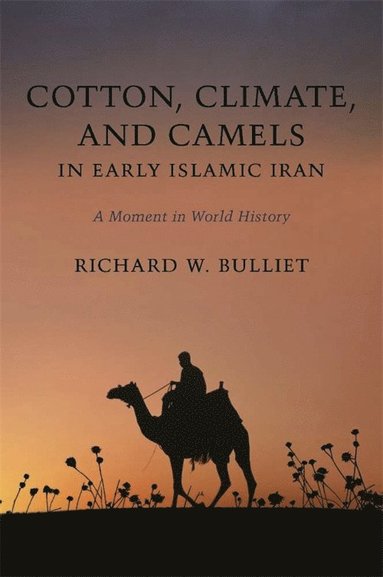 bokomslag Cotton, Climate, and Camels in Early Islamic Iran