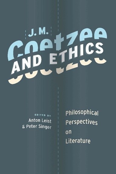 Anton Leist, Peter Singer - J. M. Coetzee and Ethics, Häftad