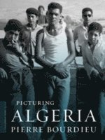 Pierre Bourdieu, Franz Schultheis, Christine Frisinghelli - Picturing Algeria, Häftad