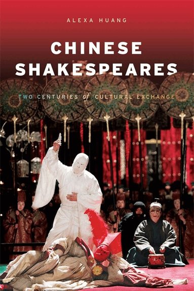 Alexa Huang - Chinese Shakespeares, Häftad