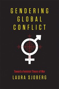 bokomslag Gendering Global Conflict: Toward a Feminist Theory of War