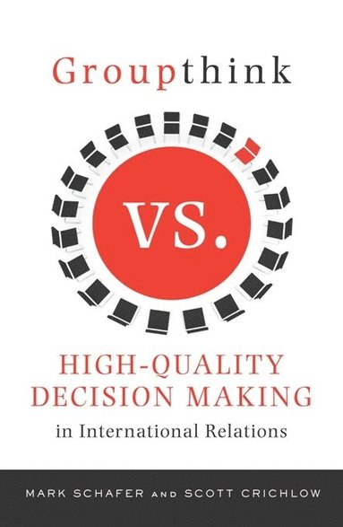 bokomslag Groupthink Versus High-Quality Decision Making in International Relations