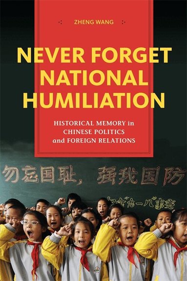Zheng Wang - Never Forget National Humiliation, Häftad