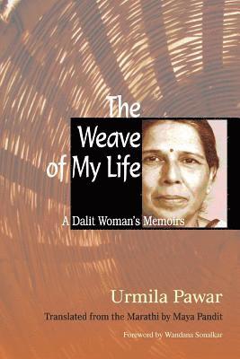 Urmila Pawar - The Weave of My Life: A Dalit Woman's Memoirs, Häftad