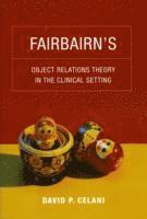 Fairbairns Object Relations Theory in the Clinical Setting 1