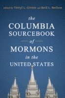 bokomslag The Columbia Sourcebook of Mormons in the United States
