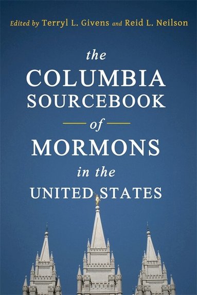 Terryl Givens, Reid Neilson - Columbia Sourcebook of Mormons in the United States, Inbunden