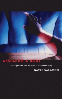 bokomslag Assuming a body - transgender and rhetorics of materiality