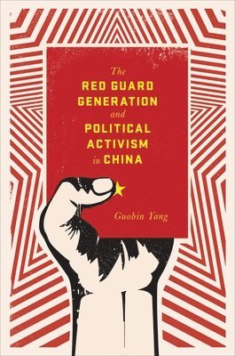 The Red Guard Generation and Political Activism in China 1