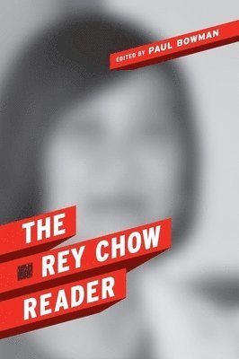 bokomslag The Rey Chow Reader