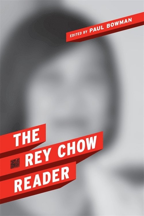 Rey Chow, Rey (Duke University) Chow, Paul Bowman - Rey Chow Reader, Häftad