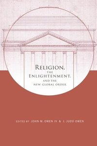 bokomslag Religion, the Enlightenment, and the New Global Order