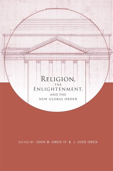 John Owen  IV, J. Owen - Religion, the Enlightenment, and the New Global Order, Häftad
