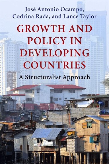 Jose Antonio Ocampo, Codrina Rada, Lance Taylor - Growth and Policy in Developing Countries, Inbunden