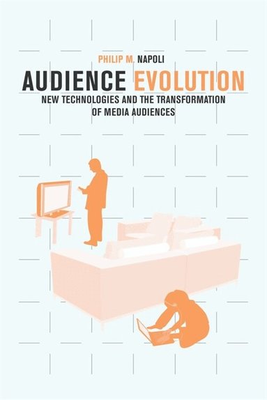 Philip M. Napoli - Audience Evolution, Häftad