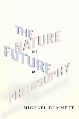 bokomslag The Nature and Future of Philosophy