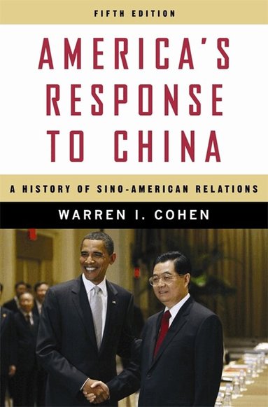 Warren I. Cohen - America’s Response to China, Inbunden