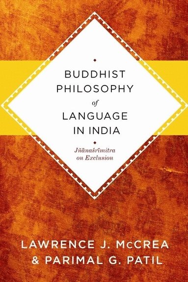 Lawrence J. McCrea, Parimal Patil - Buddhist Philosophy of Language in India, Inbunden