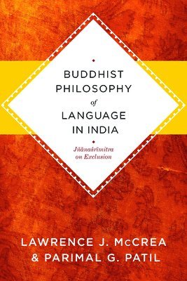 Lawrence J. McCrea, Parimal Patil, Cornell University) McCrea, Lawrence J. (Assistant Professor, Parimal (Harvard University) Patil - Buddhist Philosophy of Language in India, Häftad