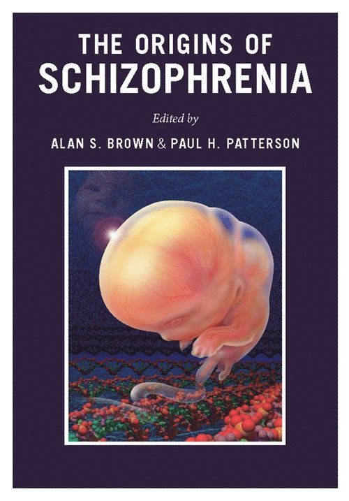 Alan Brown, Paul Patterson, MPH Brown, Alan, , MD - Origins of Schizophrenia, Inbunden