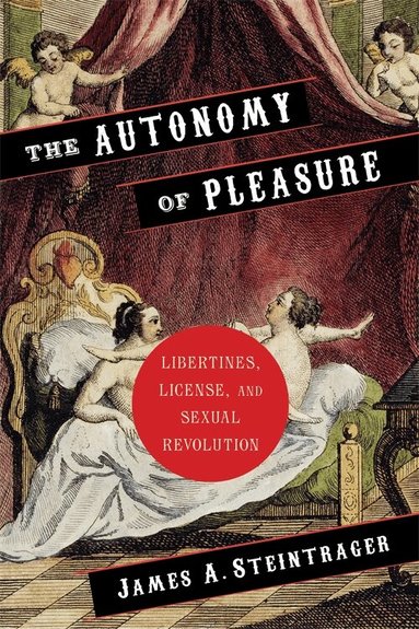 James Steintrager - Autonomy of Pleasure, Inbunden