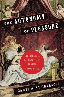 James Steintrager, Irvine) Steintrager, James (Associate Professor, University of California - Autonomy of Pleasure, Inbunden