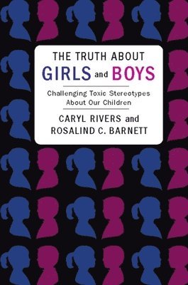 Caryl Rivers, Rosalind Barnett - Truth About Girls and Boys, Inbunden