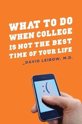 What to Do When College Is Not the Best Time of Your Life 1