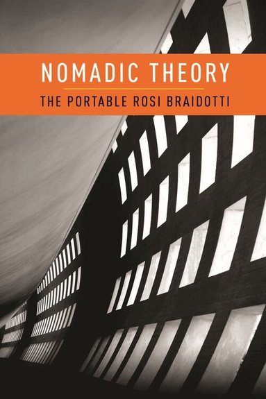 Rosi Braidotti - Nomadic Theory, Inbunden