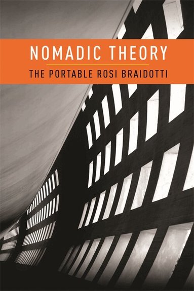 Rosi Braidotti - Nomadic Theory, Häftad