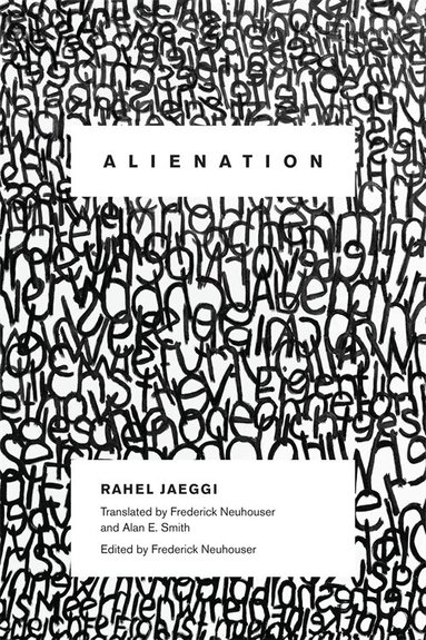 Rahel Jaeggi, Frederick Neuhouser - Alienation, Inbunden