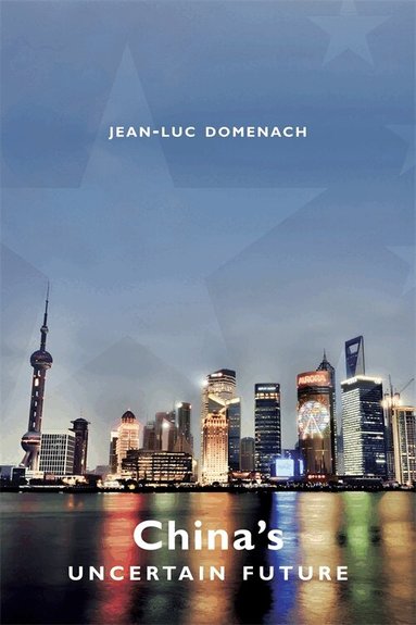 Jean-Luc Domenach - China's Uncertain Future, Häftad