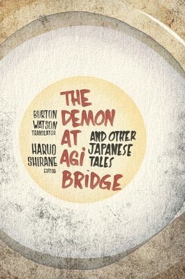 Haruo Shirane, Ealac Department Newsletter) Shirane, Haruo (Editor - Demon at Agi Bridge and Other Japanese Tales, Häftad