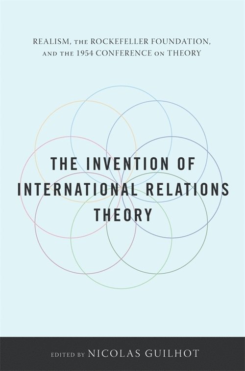 Nicolas Guilhot - Invention of International Relations Theory, Inbunden