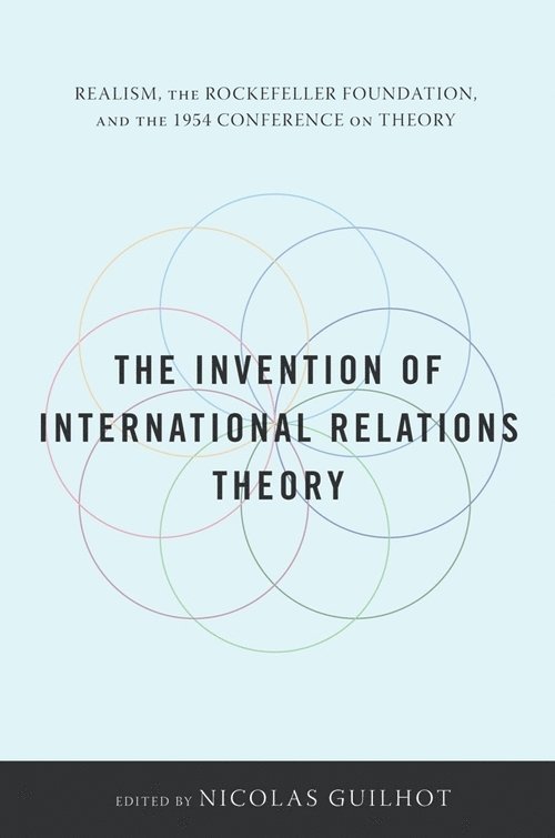 Nicolas Guilhot - Invention of International Relations Theory, Häftad
