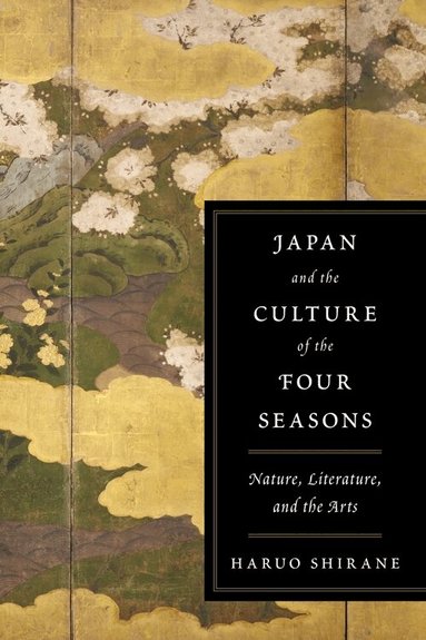 Haruo Shirane - Japan and the Culture of the Four Seasons, Inbunden
